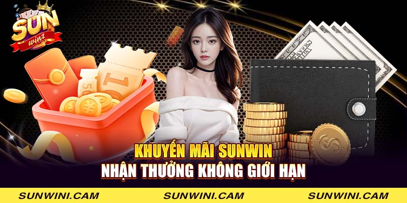 Khuyến mãi Sunwin - Nhận thưởng không giới hạn